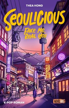 Seoulicious - Fake Me, Real You (eBook, ePUB) - Hong, Thea