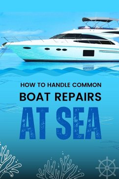 Cover How to Handle Common Boat Repairs at Sea (eBook, ePUB)