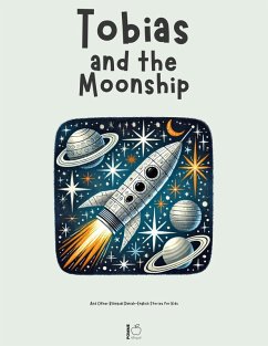 Tobias and the Moonship And Other Bilingual Danish-English Stories for Kids (eBook, ePUB) - Bilingual, Pomme