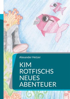 Kim Rotfischs neues Abenteuer (eBook, ePUB) Kim Rotfischs neues Abenteuer (eBook, ePUB)