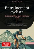Entraînement cycliste: Guide complet du sport cycliste sur route (eBook, ePUB)