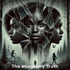 The Imaginary Truth Series (series part one, #1) (eBook, ePUB) The Imaginary Truth Series (series part one, #1) (eBook, ePUB)