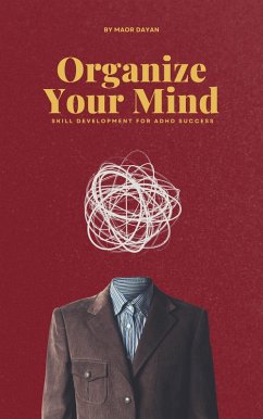 Cover Organize Your Mind: Skill Development for ADHD Success (eBook, ePUB)