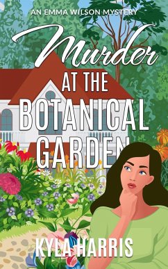 Murder at the Botanical Garden (An Emma Wilson Mystery, #2) (eBook, ePUB) - Harris, Kyla