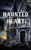 Haunted Heart: A Short Story (eBook, ePUB) Haunted Heart: A Short Story (eBook, ePUB)