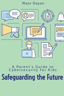 Cover Safeguarding the Future: A Parent's Guide to Cybersecurity for Kids (eBook, ePUB)