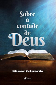 Sobre a vontade de Deus! (eBook, ePUB) - Felizardo, Elimar