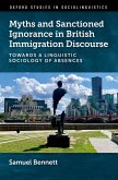 Myths and Sanctioned Ignorance in British Immigration Discourse (eBook, PDF) Myths and Sanctioned Ignorance in British Immigration Discourse (eBook, PDF)