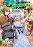 Chillin' in Another World with Level 2 Super Cheat Powers: Volume 17 (Light Novel) (eBook, ePUB) Chillin' in Another World with Level 2 Super Cheat Powers: Volume 17 (Light Novel) (eBook, ePUB)
