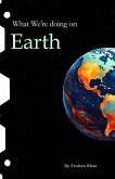 What We're doing on Earth (eBook, ePUB) What We're doing on Earth (eBook, ePUB)