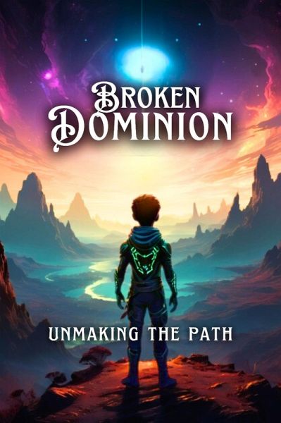 Broken Dominion - Unmaking The Path (eBook, ePUB) Broken Dominion - Unmaking The Path (eBook, ePUB)