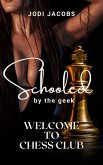 Schooled by the Geek (Welcome to Chess Club!, #1) (eBook, ePUB) Schooled by the Geek (Welcome to Chess Club!, #1) (eBook, ePUB)