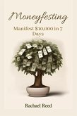 Moneyfesting Manifest $10,000 in 7 Days (eBook, ePUB) Moneyfesting Manifest $10,000 in 7 Days (eBook, ePUB)