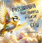 A Passarinha que queria morar no céu (eBook, ePUB)