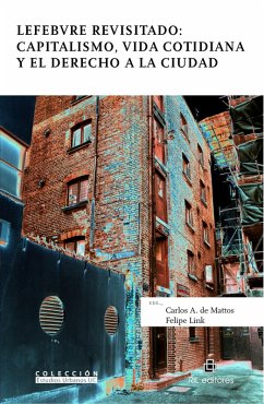 Lefebvre revisitado: capitalismo, vida cotidiana y el derecho a la ciudad (eBook, ePUB) - de Mattos, Carlos A.; Link, Felipe