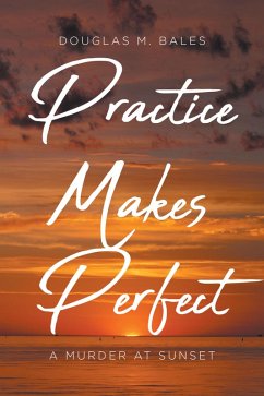 Practice Makes Perfect (eBook, ePUB) - Bales, Douglas M.