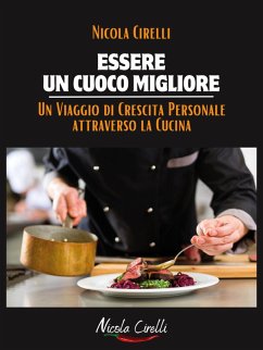 Essere un cuoco migliore (eBook, ePUB) - Cirelli, Nicola