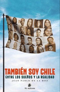 También soy Chile: entre los sueños y la realidad (eBook, ePUB) - de la Hoz, Juan Pablo