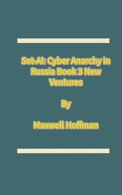 Set-AI: Cyber Anarchy in Russia Book 3 New Ventures (eBook, ePUB) - Hoffman, Maxwell