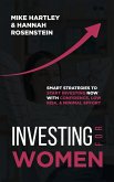 Investing for Women: Smart Strategies to Start Investing Now With Confidence, Low Risk, and Minimal Effort (Investing Masterclass) (eBook, ePUB)