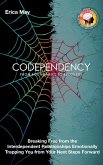 Codependency: From Boundaries to Recovery: Breaking Free from the Interdependent Relationships Emotionally Trapping You from Your Next Steps Forward (eBook, ePUB) Codependency: From Boundaries to Recovery: Breaking Free from the Interdependent Relationships Emotionally Trapping You from Your Next Steps Forward (eBook, ePUB)