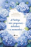 A beleza dos pequenos detalhes e momentos (eBook, ePUB)