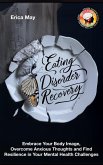 Eating Disorder Recovery: Embrace Your Body Image, Overcome Anxious Thoughts and Find Resilience in Your Mental Health Challenges (eBook, ePUB) Eating Disorder Recovery: Embrace Your Body Image, Overcome Anxious Thoughts and Find Resilience in Your Mental Health Challenges (eBook, ePUB)