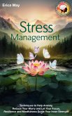 Stress Management: Techniques to Help Anxiety, Reduce Your Worry and Let Your Focus, Resilience and Mindfulness Guide Your Inner Strength (eBook, ePUB) Stress Management: Techniques to Help Anxiety, Reduce Your Worry and Let Your Focus, Resilience and Mindfulness Guide Your Inner Strength (eBook, ePUB)