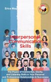 Interpersonal Communication Skills: The Power of Connection, Clarity, and Listening Skills in Your Personal and Professional Relationships & Successes (eBook, ePUB) Interpersonal Communication Skills: The Power of Connection, Clarity, and Listening Skills in Your Personal and Professional Relationships & Successes (eBook, ePUB)
