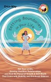 Setting Boundaries in Your Life: Set Your Limits, Develop Healthier Relationships, and Find the Personal Growth & Self-Worth That Come with Stability and Emotional Balance (eBook, ePUB) Setting Boundaries in Your Life: Set Your Limits, Develop Healthier Relationships, and Find the Personal Growth & Self-Worth That Come with Stability and Emotional Balance (eBook, ePUB)