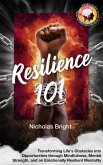 Resilience 101: Transforming Life's Obstacles into Opportunities through Mindfulness, Mental Strength, and an Emotionally Resilient Mentality (eBook, ePUB) Resilience 101: Transforming Life's Obstacles into Opportunities through Mindfulness, Mental Strength, and an Emotionally Resilient Mentality (eBook, ePUB)