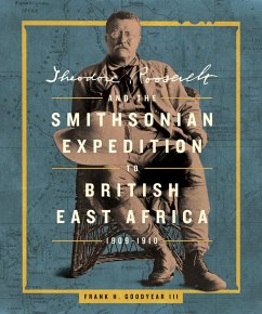 Cover Theodore Roosevelt and the Smithsonian Expedition to British East Africa, 1909-1910 (eBook, ePUB)