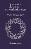 Lucretius and the Bat with Blue Eyes (eBook, ePUB) Lucretius and the Bat with Blue Eyes (eBook, ePUB)