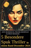 5 Besondere Spuk Thriller in einem Band Dezember 2024 (eBook, ePUB) 5 Besondere Spuk Thriller in einem Band Dezember 2024 (eBook, ePUB)