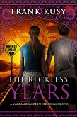 The Reckless Years - A Marriage made in Chemical Heaven (Frank's Travel Memoirs, #7) (eBook, ePUB) The Reckless Years - A Marriage made in Chemical Heaven (Frank's Travel Memoirs, #7) (eBook, ePUB)