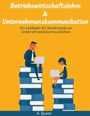 Betriebswirtschaftslehre & Unternehmenskommunikation: Ein Leitfaden für Studierende zur Unternehmenskommunikation (eBook, ePUB) Betriebswirtschaftslehre & Unternehmenskommunikation: Ein Leitfaden für Studierende zur Unternehmenskommunikation (eBook, ePUB)