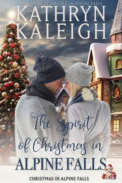 The Spirit of Christmas in Alpine Falls (eBook, ePUB) - Kaleigh, Kathryn