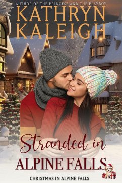 Stranded in Alpine Falls (Christmas in Alpine Falls, #1) (eBook, ePUB) - Kaleigh, Kathryn