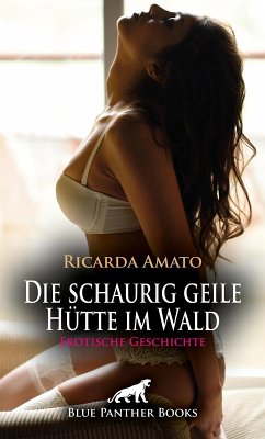 Cover Die schaurig geile Hütte im Wald   Erotische Geschichte (eBook, PDF)