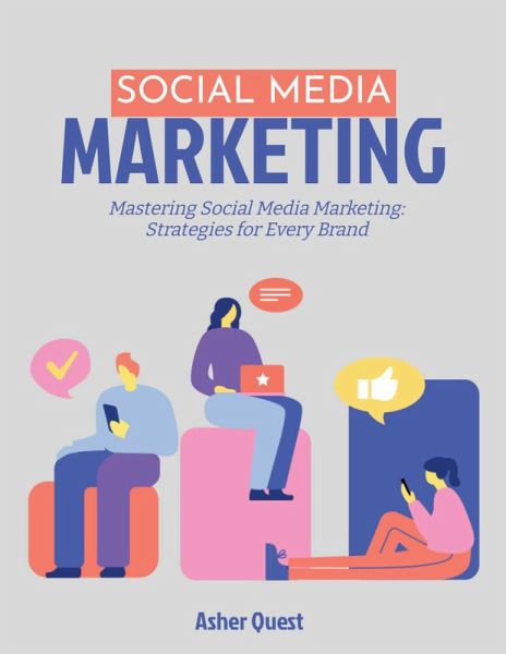 Social Media Marketing: Mastering Social Media Marketing Strategies for Every Brand (eBook, ePUB)