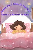 Mommy Can I Sleep in Your Bed? There's a Monster in Mine! (eBook, ePUB) Mommy Can I Sleep in Your Bed? There's a Monster in Mine! (eBook, ePUB)