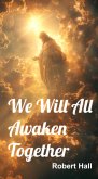 We Will All Awaken Together (eBook, ePUB) We Will All Awaken Together (eBook, ePUB)