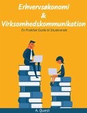 Erhvervsøkonomi og Virksomhedskommunikation: En Praktisk Guide til Studerende (eBook, ePUB)