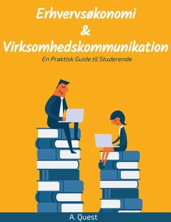 Erhvervsøkonomi og Virksomhedskommunikation: En Praktisk Guide til Studerende (eBook, ePUB) - Quest, A.