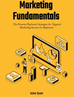 Marketing Fundamentals: The Persona Playbook Strategies for Targeted Marketing Success for Beginners (eBook, ePUB) - A. Q; Quest, Asher