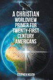 A Christian Worldview Primer for Twenty-First-Century Americans (eBook, ePUB)