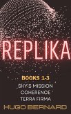 Replika Book 1-3 Sky's Mission, Coherence, Terra Firma (eBook, ePUB) Replika Book 1-3 Sky's Mission, Coherence, Terra Firma (eBook, ePUB)