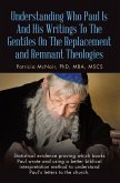 Understanding Who Paul Is And His Writings To The Gentiles On The Replacement and Remnant Theologies (eBook, ePUB)