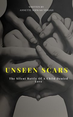 Unseen Scars (eBook, ePUB) - Yeboah, Annette Serwah