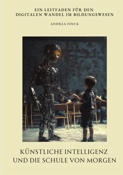 Künstliche Intelligenz und die Schule von morgen Künstliche Intelligenz und die Schule von morgen